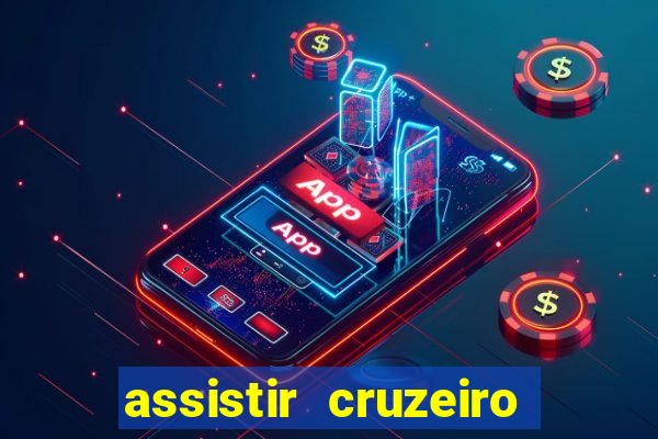 assistir cruzeiro ao vivo hd